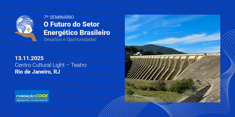 7º Seminário O Futuro do Setor Energético Brasileiro, Desafios e Oportunidades